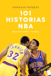 101 HISTORIAS NBA. RELATOS DE GLORIA Y TRAGEDIA